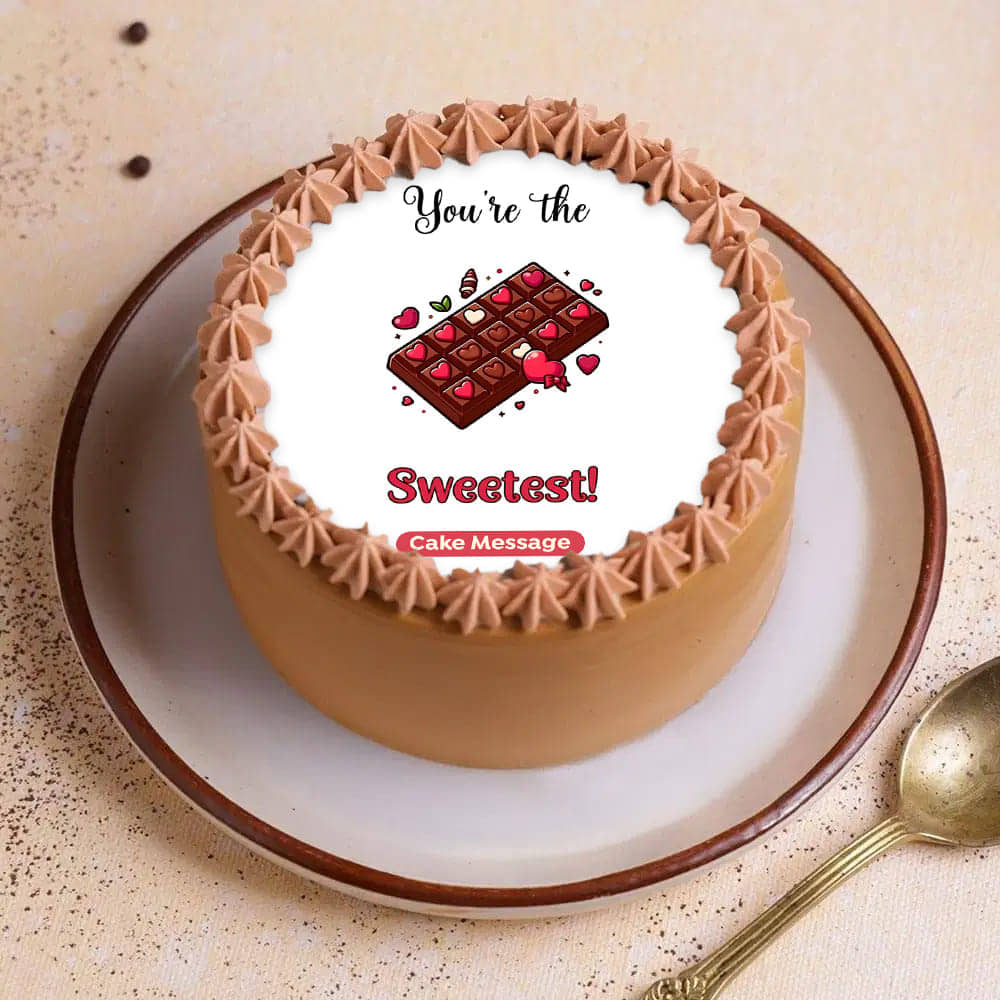 You Are The Sweetest Chocolate Cake